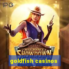 goldfish casinos